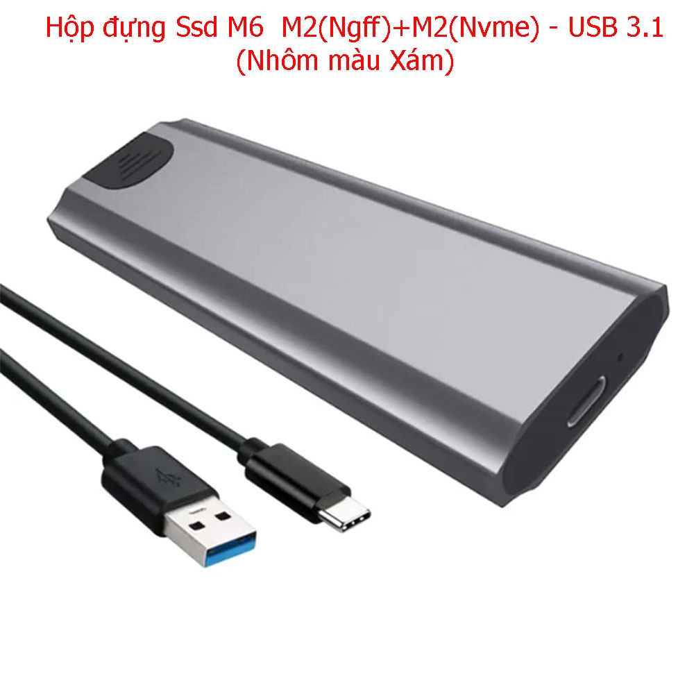 Hộp đựng Ssd M6 M2(Ngff)+M2(Nvme) – USB 3.1 (Nhôm màu Xám)